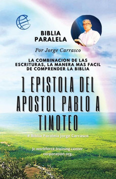 1 Epistola Del Apostol Pablo A Timoteo : Biblia Paralela La Combinacion De Las Escrituras La Forma Mas Secilla De Comprender La Biblia