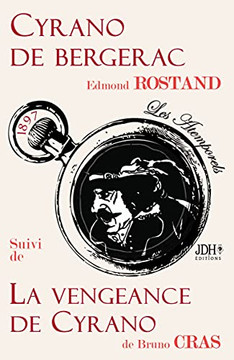 Cyrano De Bergerac Suivi De La Vengeance De Cyrano: Les Atemporels De Jdh ÉDitions (French Edition)