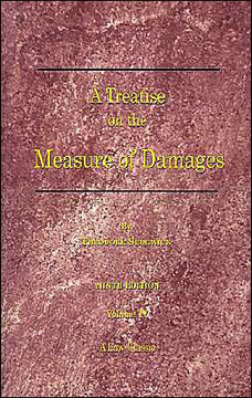 A Treatise on the Measure of Damages: Or an Inquiry Into the Principles Which Govern the Amount of Pecuniary Compensation Awarded by Courts of Justice