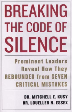 Breaking the Code of Silence: Prominent Leaders Reveal How They Rebounded from Seven Critical Mistakes