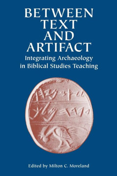 Between Text and Artifact: Integrating Archaeology in Biblical Studies Teaching Volume 8