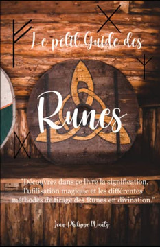 Le Petit Guide Des Runes: Avec Approche De La Tradition Primordiale Le Petit Guide Des Runes: Avec Approche De La Tradition Primordiale