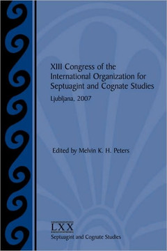 XIII Congress of the International Organization for Septuagint and Cognate Studies: Ljubljana, 2007
