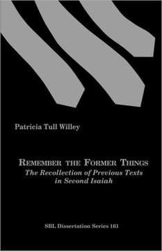 Remember the Former Things: The Recollection of Previous Texts in Second Isaiah