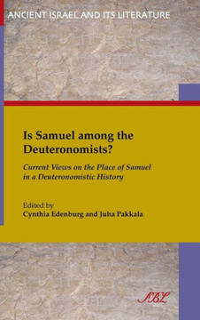 Is Samuel Among the Deuteronomists?: Current Views on the Place of Samuel in a Deuteronomistic History