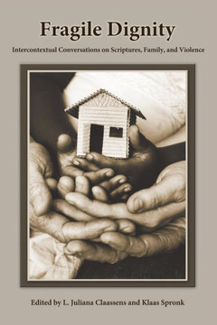 Fragile Dignity: Intercontextual Conversations on Scriptures, Family, and Violence