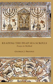 Reading the Dead Sea Scrolls: Essays in Method