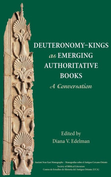 Deuteronomy-Kings as Emerging Authoritative Books: A Conversation
