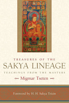 Treasures of the Sakya Lineage: Teachings from the Masters Treasures of the Sakya Lineage: Teachings from the Masters