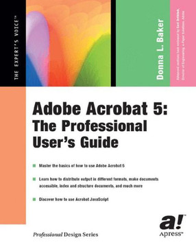 Adobe Acrobat 5: The Professional User's Guide Adobe Acrobat 5: The Professional User's Guide