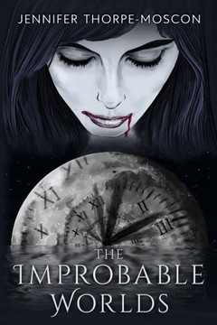 The Improbable Worlds (The Time Sphere Chronicles) The Improbable Worlds (The Time Sphere Chronicles)