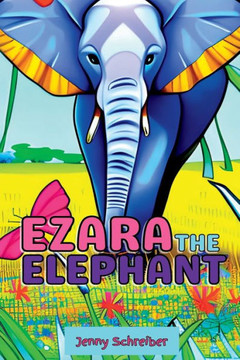 Ezara The Elephant: Fun And Fascinating Animal Facts About The Majestic Elephant, Beginner Reader Ezara The Elephant: Fun And Fascinating Animal Facts About The Majestic Elephant, Beginner Reader