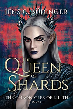The Queen Of Shards: The Chronicles Of Lilith - Book I
