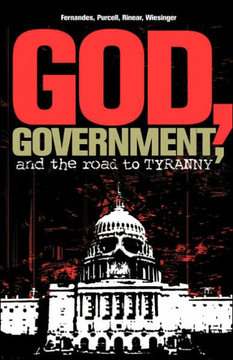 God, Government, and the Road to Tyranny: A Christian View of Government and Morality