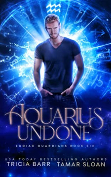 Aquarius Undone: A Fated Mates Superhero Saga (Zodiac Guardians)