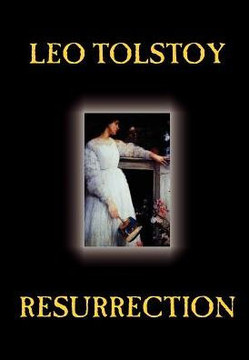Resurrection by Leo Tolstoy, Fiction, Classics, Literary Resurrection by Leo Tolstoy, Fiction, Classics, Literary