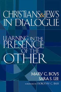 Christians & Jews in Dialogue: Learning in the Presence of the Other
