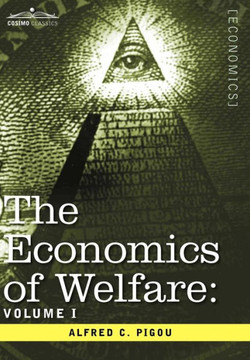 The Economics of Welfare: Volume I The Economics of Welfare: Volume I