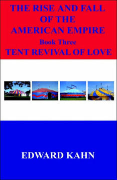 The Rise And Fall Of The American Empire Book Three Tent Revival of Love
