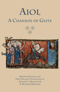 Aiol: A Chanson de Geste. Modern Edition and First English Translation