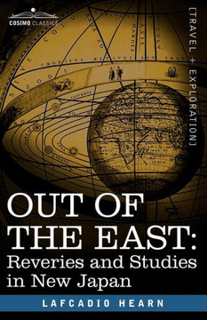 Out of the East: Reveries and Studies in New Japan Out of the East: Reveries and Studies in New Japan