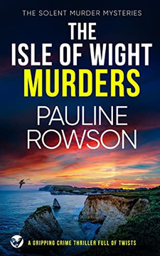 The Isle Of Wight Murders A Gripping Crime Thriller Full Of Twists (The Solent Murder Mysteries)