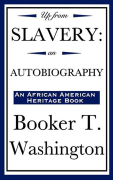 Up from Slavery: An Autobiography (an African American Heritage Book)