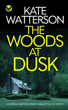 The Woods At Dusk A Totally Gripping Crime Thriller Full Of Twists (Detective Chris Bailey)