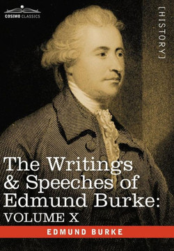 The Writings & Speeches of Edmund Burke: Volume X - Speeches in the Impeachment of Warren Hastings, Esq. (Continued)