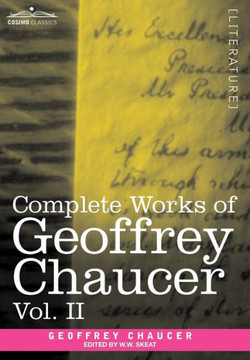 Complete Works of Geoffrey Chaucer, Vol. II: Boethius and Troilus (in Seven Volumes) Complete Works of Geoffrey Chaucer, Vol. II: Boethius and Troilus (in Seven Volumes)