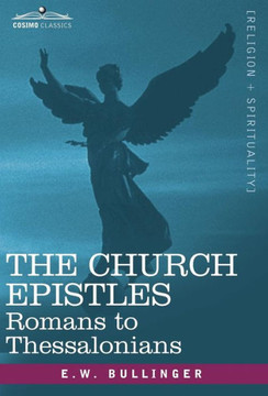 The Church Epistles: Romans to Thessalonians