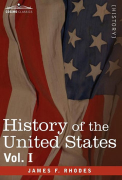 History of the United States: From the Compromise of 1850 to the McKinley-Bryan Campaign of 1896, Vol. I (in Eight Volumes)