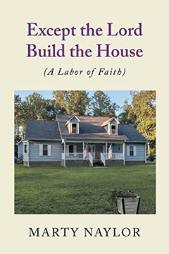 Except The Lord Build The House: (A Labor Of Faith)