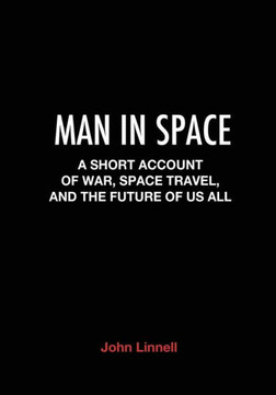 Man In Space: A Short Account Of War, Space Travel And The Future Of Us All