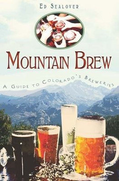 Mountain Brew: A Guide to Colorado's Breweries