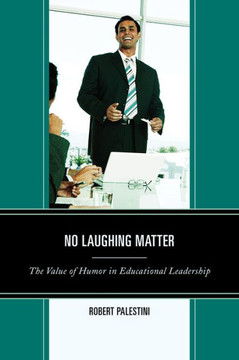 No Laughing Matter: The Value of Humor in Educational Leadership
