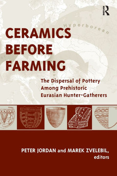 Ceramics Before Farming: The Dispersal of Pottery Among Prehistoric Eurasian Hunter-Gatherers