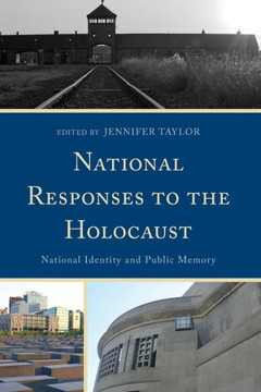 National Responses to the Holocaust: National Identity and Public Memory