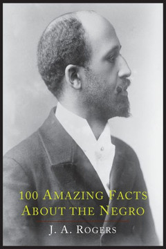 100 Amazing Facts about the Negro with Complete Proof: A Short Cut to the World History of the Negro
