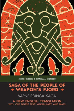 Saga Of The People Of Weapon?S Fjord (Vápnfirðinga Saga): A New English Bilingual Translation With Old Norse Text, Vocabulary, And Maps (Viking Language Old Norse Icelandic Series)