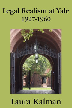 Legal Realism at Yale, 1927-1960 Legal Realism at Yale, 1927-1960