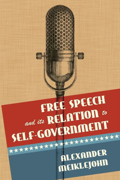 Free Speech and Its Relation to Self-Government Free Speech and Its Relation to Self-Government