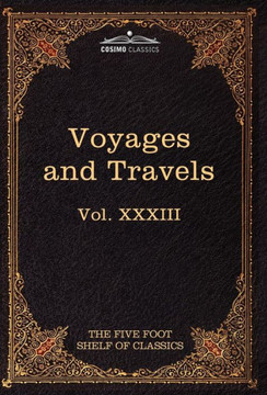 Voyages and Travels: Ancient and Modern: The Five Foot Shelf of Classics, Vol. XXXIII (in 51 Volumes)