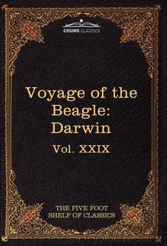 The Voyage of the Beagle: The Five Foot Shelf of Classics, Vol. XXIX (in 51 Volumes) The Voyage of the Beagle: The Five Foot Shelf of Classics, Vol. XXIX (in 51 Volumes)