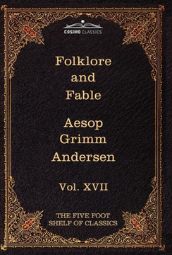 Folklore and Fable: The Five Foot Shelf of Classics, Vol. XVII (in 51 Volumes)