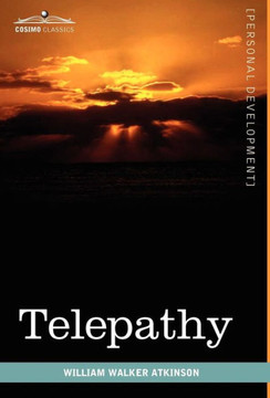 Telepathy: Its Theory, Facts, and Proof