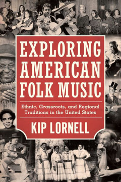 Exploring American Folk Music: Ethnic, Grassroots, and Regional Traditions in the United States