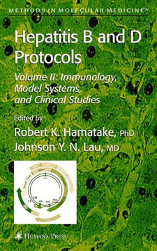 Hepatitis B and D Protocols: Volume 2: Immunology, Model Systems, and Clinical Studies Hepatitis B and D Protocols: Volume 2: Immunology, Model Systems, and Clinical Studies