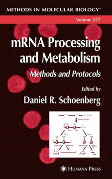 Mrna Processing and Metabolism: Methods and Protocols
