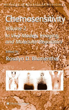Chemosensitivity: Volume II: In Vivo Models, Imaging, and Molecular Regulators Chemosensitivity: Volume II: In Vivo Models, Imaging, and Molecular Regulators